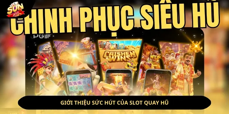 Slot quay hũ - Sự lựa chọn không thể bỏ lỡ tại sảnh game Sunwin Slot quay hũ - Sự lựa chọn không thể bỏ lỡ tại sảnh game Sunwin