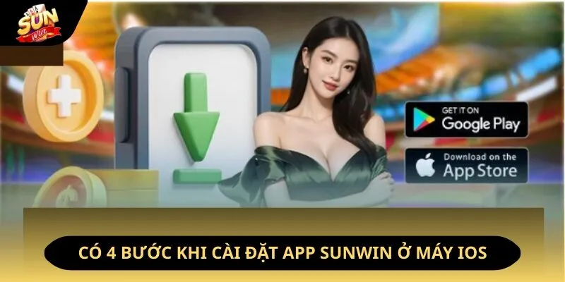 Tải App Sunwin - Ưu Điểm Và Hướng Dẫn Cách Thực Hiện 3 Sunwin Có 4 bước khi cài đặt app Sunwin ở máy iOS