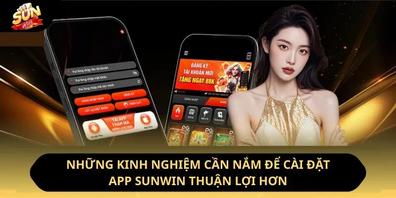 Tải App Sunwin - Ưu Điểm Và Hướng Dẫn Cách Thực Hiện 4 Sunwin Những kinh nghiệm cần nắm để cài đặt app Sunwin thuận lợi hơn